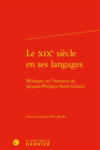 Le XIXe siècle en ses langages : mélanges en l'honneur de Jacques-Philippe Saint-Gérand
