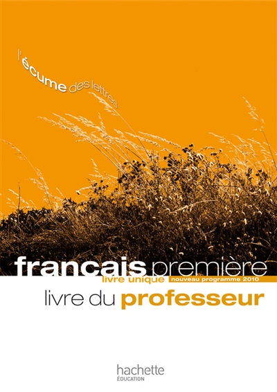Français première : livre unique, toutes séries : livre du professeur