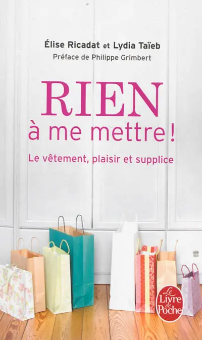 Rien à me mettre ! : le vêtement, plaisir et supplice