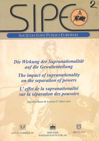 Die Wirkung der Supranationalität auf die Gewaltenteilung. The impact of supranationality on the separation of powers. L'effet de la supranationalité sur la séparation des pouvoirs