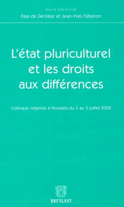 L'Etat pluriculturel et les droits aux différences : colloque organisé à Nouméa du 3 au 5 juillet 2002