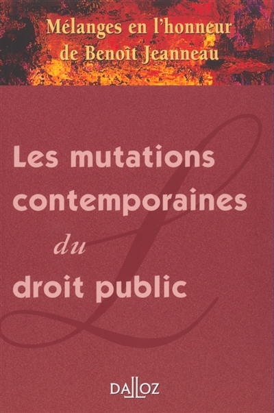 Les mutations contemporaines du droit public : mélanges en l'honneur de Benoît Jeanneau