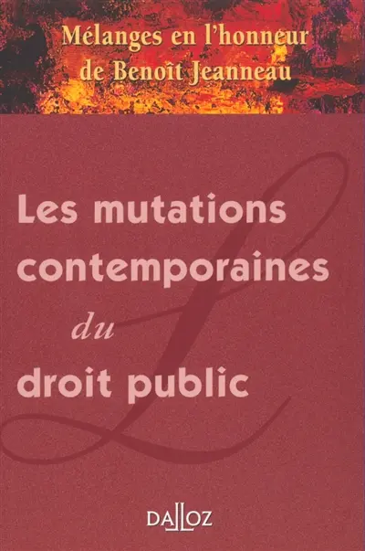 Les mutations contemporaines du droit public : mélanges en l'honneur de Benoît Jeanneau