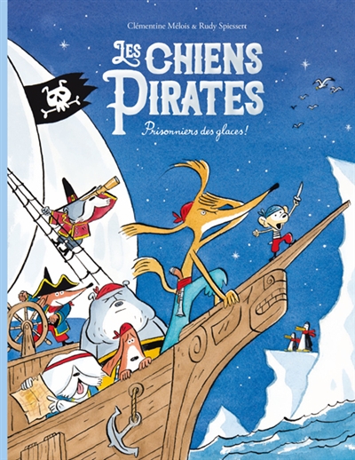Les chiens pirates. Prisonniers des glaces !