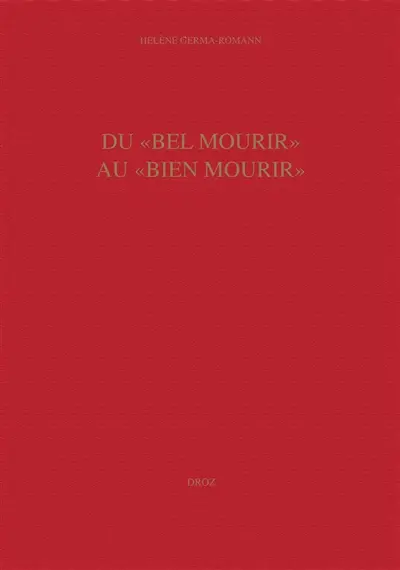 Du bel mourir au bien mourir : le sentiment de la mort chez les gentilshommes français (1515-1643)