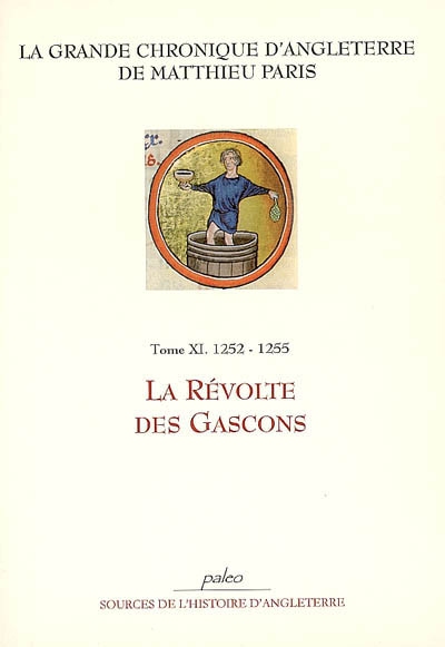 La grande chronique d'Angleterre. Vol. 11. La révolte des Gascons : 1252-1255