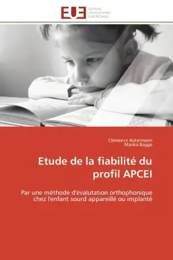 Etude de la fiabilité du profil APCEI : Par une méthode d'évalutation orthophonique chez l'enfant sourd appareillé ou implanté