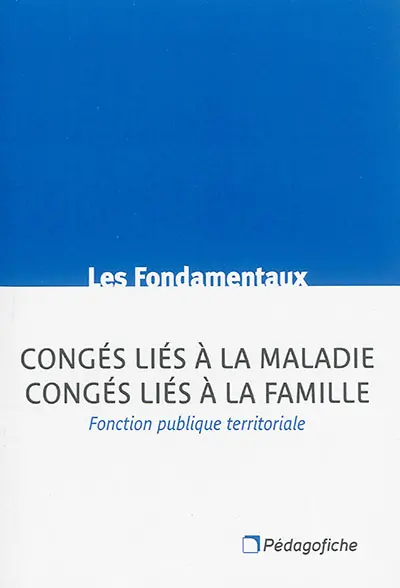 Congés liés à la maladie, congés liés à la famille : fonction publique territoriale