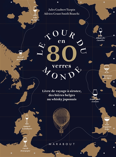 Le tour du monde en 80 verres : livre de voyage à siroter, des bières belges au whisky japonais