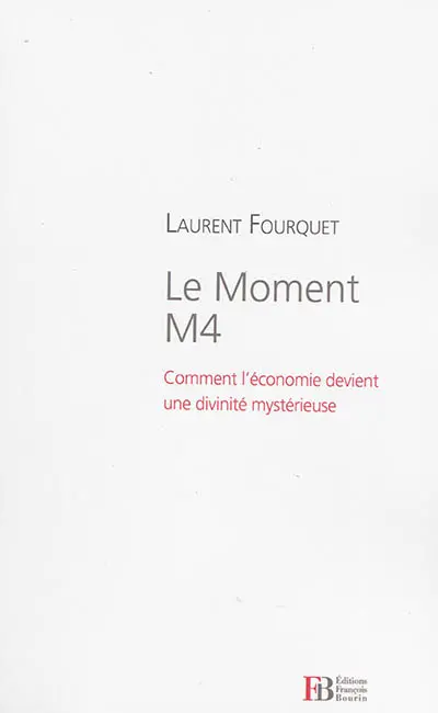 Le moment M4 : comment l'économie devient une divinité mystérieuse