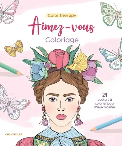 Color therapy aimez-vous : coloriage : 24 posters à colorier pour mieux s'aimer