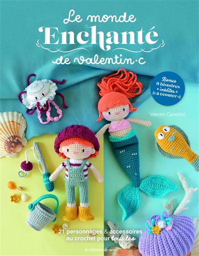 Le monde enchanté de Valentin C. : 21 personnages & accessoires au crochet pour tous.tes