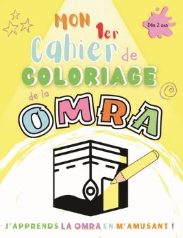 Mon 1er cahier de coloriage de la omra : j'apprends la omra en m'amusant !