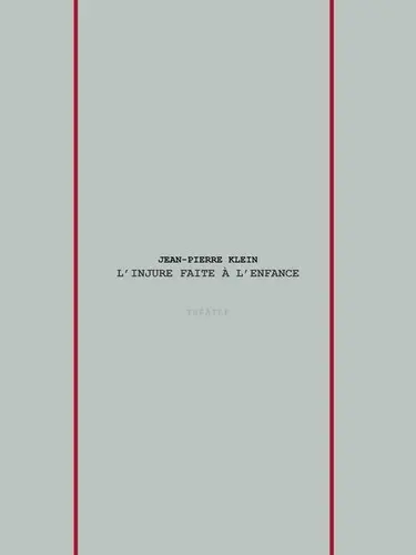 L'injure faite à l'enfance : théâtre. La mère de Valentin