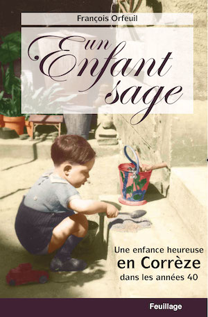 Un enfant sage : une enfance heureuse en Corrèze dans les années 40