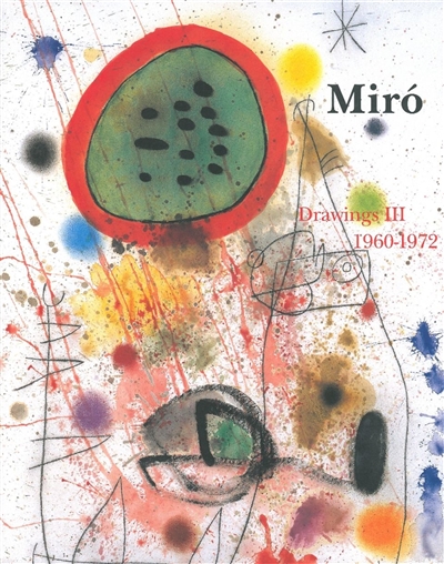 Joan Miro : catalogue raisonné : drawings. Vol. 3. 1960-1972