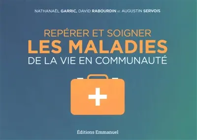 Repérer et soigner les maladies de la vie en communauté