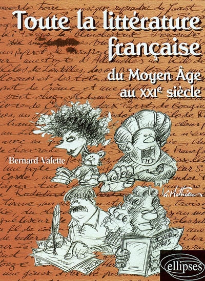 Toute la littérature française du Moyen Age au XXIe siècle