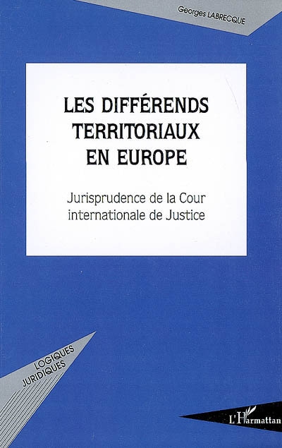 Les différends territoriaux en Europe : jurisprudence de la Cour internationale de justice