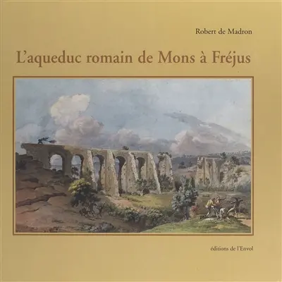 L'aqueduc romain de Mons à Fréjus