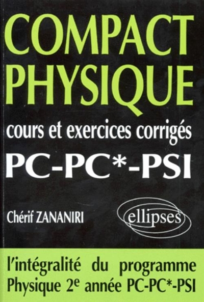 Compact physique PC PC' PSI : cours et exercices corrigés