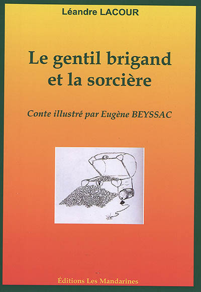 Le gentil brigand et la sorcière : conte illustré par Eugène Beyssac