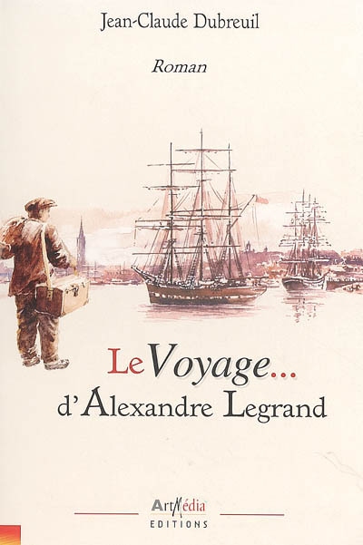 Le voyage... d'Alexandre Legrand