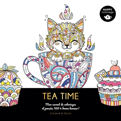Tea time : mon carnet de coloriages et pensées 100 % bonne humeur !