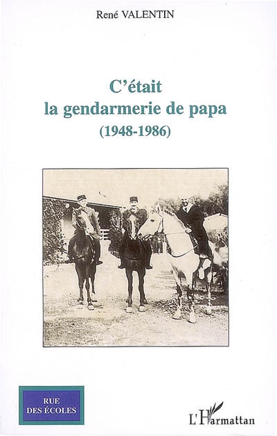 C'était la gendarmerie de papa (1948-1986)