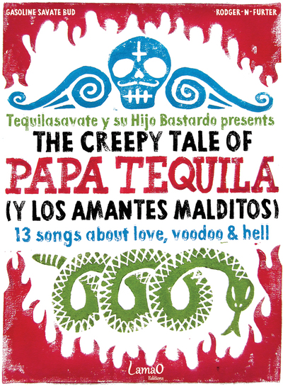 The creepy tale of Papa Tequila (y los amantes malditos) : 13 songs about love, voodoo & hell