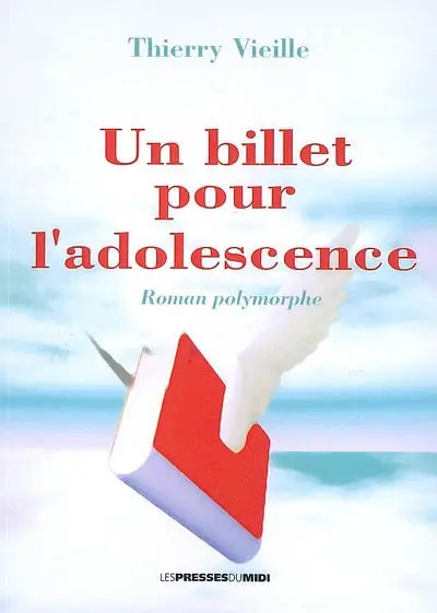 Un billet pour l'adolescence : roman polymorphe : récit, poésies, chansons, nouvelles et roman