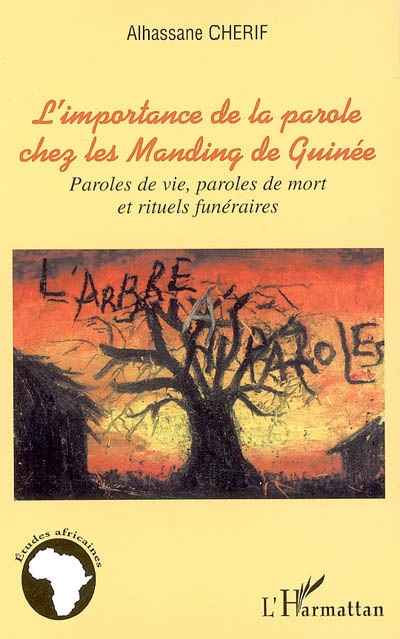 L'importance de la parole chez les Manding de Guinée : paroles de vie, paroles de mort et rituels funéraires