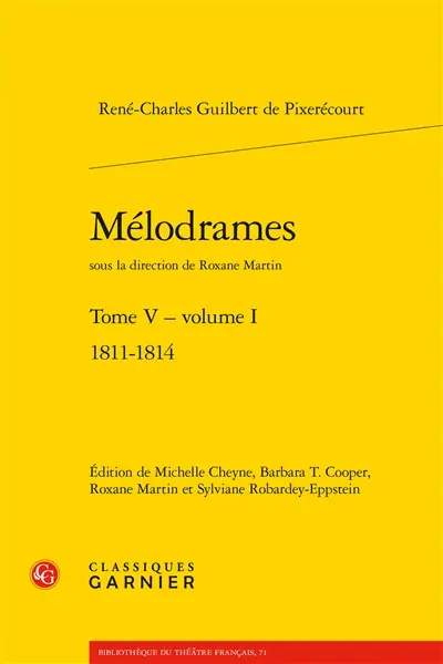 Mélodrames. Vol. 5. 1811-1814. Vol. 1