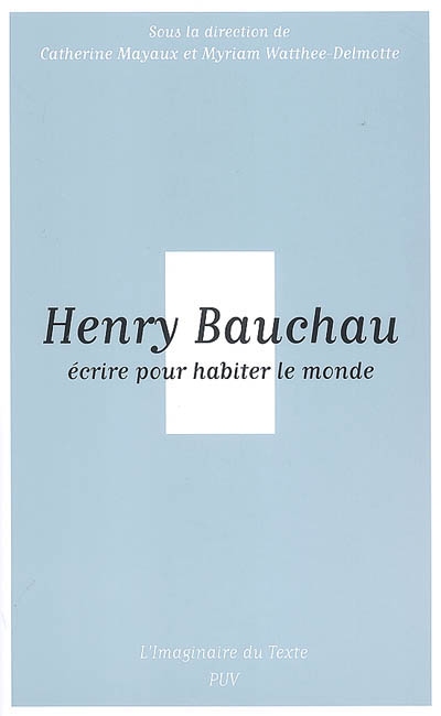 Henry Bauchau : écrire pour habiter le monde
