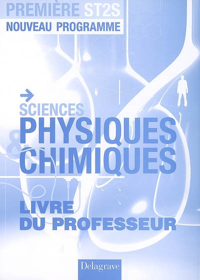 Sciences physiques et chimiques, première ST2S, nouveau programme : livre du professeur