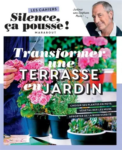 Transformer une terrasse en jardin : jardiner avec Stéphane Marie !