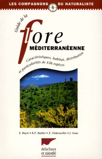 Guide de la flore méditerranéenne : caractéristiques, habitat, distribution et particularités de 536 espèces