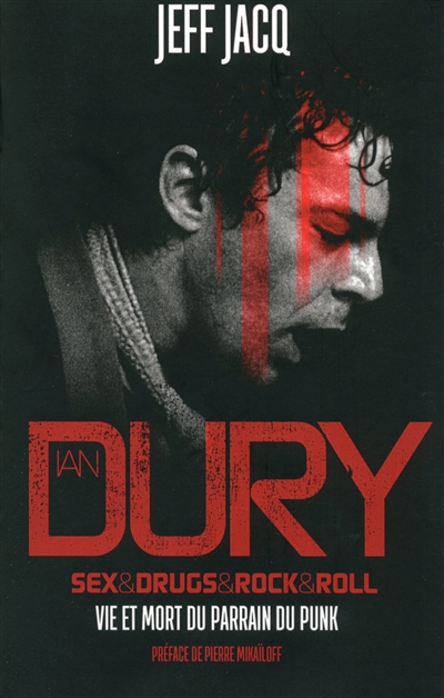 Ian Dury : sex & drugs & rock & roll : vie et mort du parrain du punk