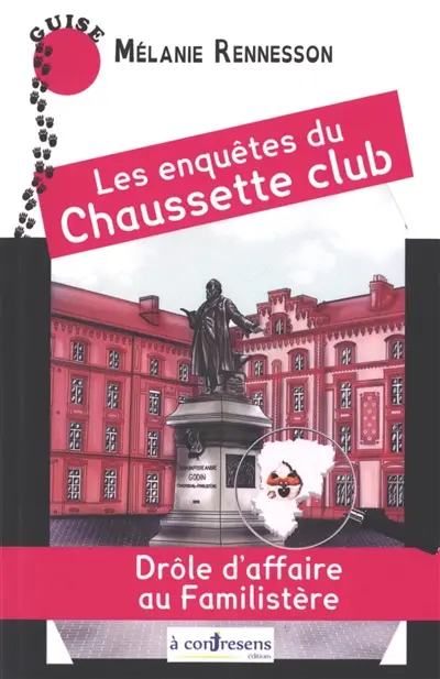 Les enquêtes du Chaussette club. Drôle d'affaire au Familistère