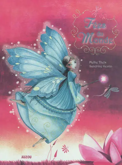Fées du monde : un voyage autour du monde avec les plus fabuleuses fées...