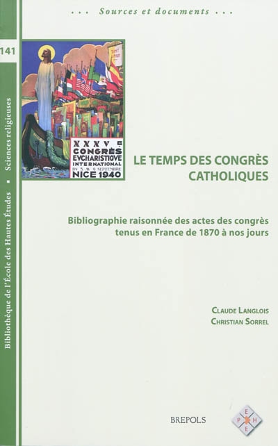 Le temps des congrès catholiques : bibliographie raisonnée des actes des congrès tenus en France de 1870 à nos jours