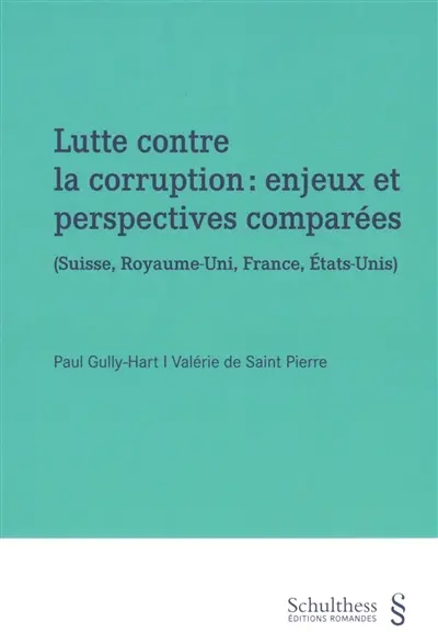 Lutte contre la corruption : enjeux et perspectives comparées (Suisse, Royaume-Uni, France, Etats-Unis)
