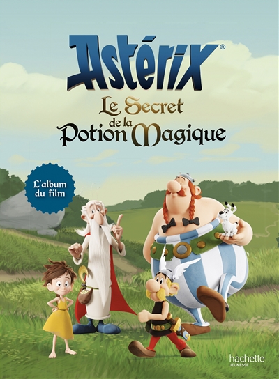 Astérix, le secret de la potion magique : l'album du film
