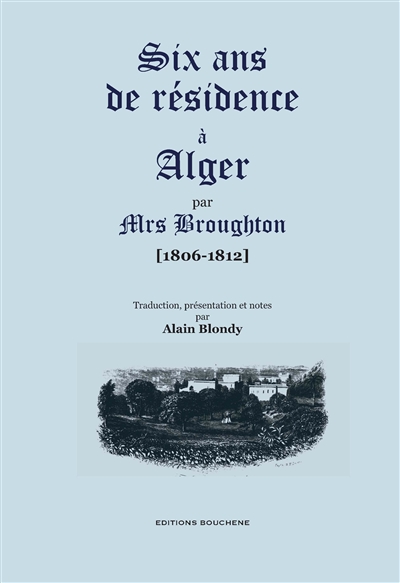 Six ans de résidence à Alger : 1806-1812