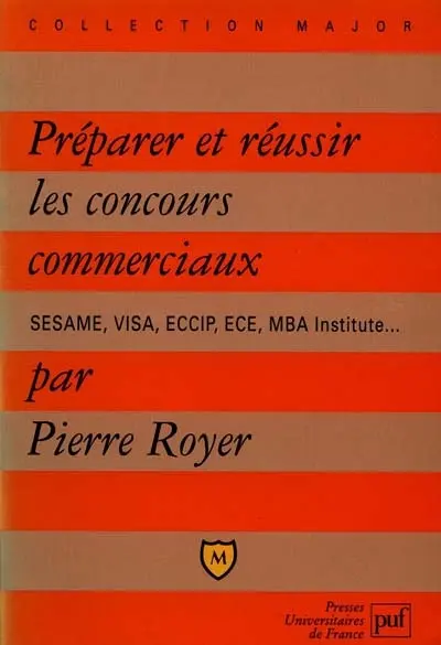 Préparer et réussir les concours commerciaux : SESAME, VISA, MBA I, ECCIP, ECE