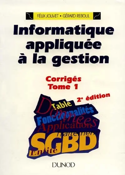 Informatique appliquée à la gestion : corrigés. Vol. 1
