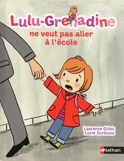 Lulu-Grenadine. Vol. 9. Lulu-Grenadine ne veut pas aller à l'école