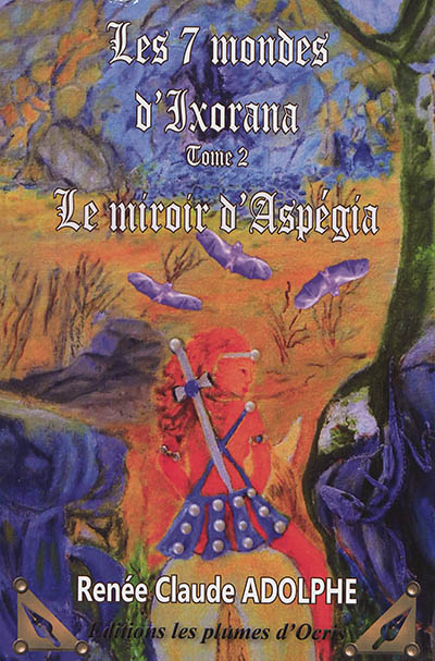 Les 7 mondes d'Ixorana. Vol. 2. Le miroir d'Aspégia