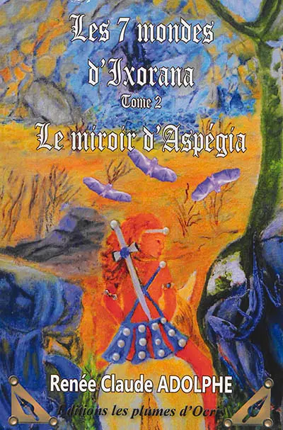 Les 7 mondes d'Ixorana. Vol. 2. Le miroir d'Aspégia