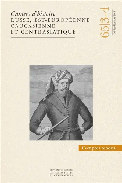Cahiers d'histoire russe, est-européenne, caucasienne et centrasiatique, n° 65-3-4. Comptes rendus